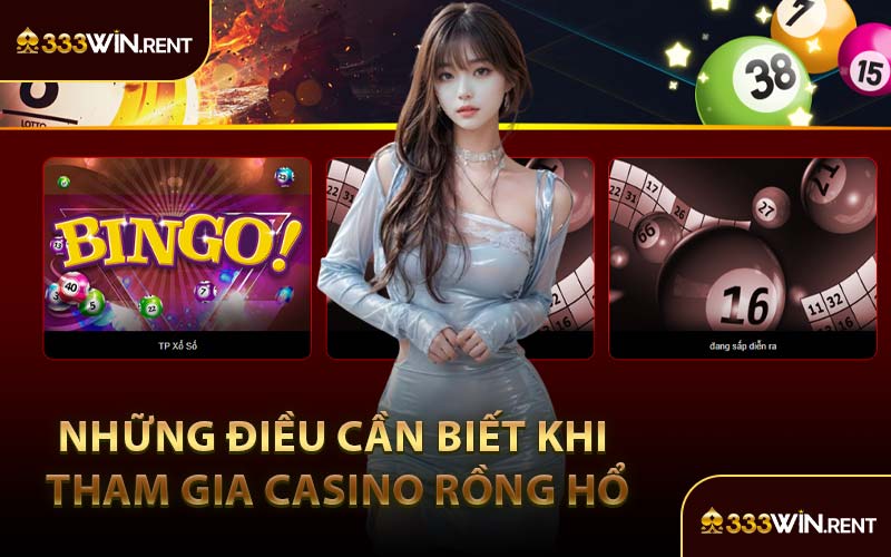 Những Điều Cần Biết Khi Tham Gia Casino Rồng Hổ