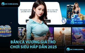 Bắn Cá Vương Giả Trò Chơi Siêu Hấp Dẫn 2025