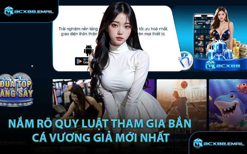 Nắm Rõ Quy Luật Tham Gia Bắn Cá Vương Giả Mới Nhất