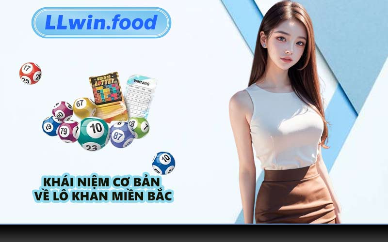 Khái Niệm Cơ Bản Về Lô Khan Miền Bắc